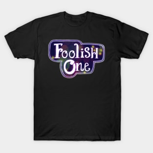 Foolish One T-Shirt